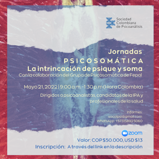 Jornada de la Sociedad Colombiana de Psicoanálisis sobre: "Psicosomática. La intrincación de psique y soma".