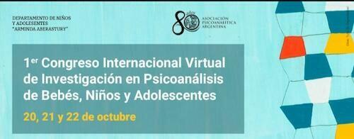RESEÑA DEL 1° CONGRESO INTERNACIONAL VIRTUAL DE INVESTIGACION EN PSICOANALISIS DE BEBES, NIÑOS Y ADOLESCENTES