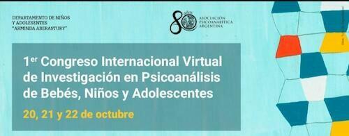 RESEÑA DEL 1° CONGRESO INTERNACIONAL VIRTUAL DE INVESTIGACION EN PSICOANALISIS DE BEBES, NIÑOS Y ADOLESCENTES 