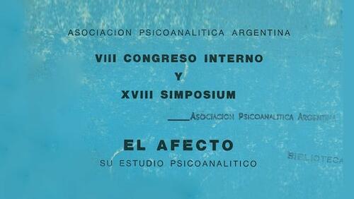 VIII Congreso Interno y XVIII Simposio: “El afecto”: Su estudio psicoanalítico