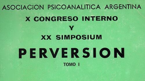 X Congreso Interno y XX Simposio: “Perversiones”