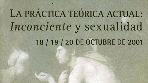 XXIX Congreso Interno y XXXIX Symposium: “La Práctica Teórica Actual: Inconciente y Sexualidad”