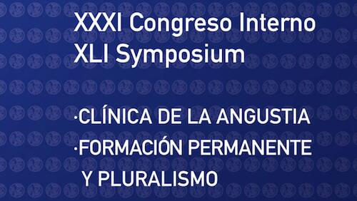 XXXI Congreso Interno y XLI Symposium: "La Angustia" - "La Formación del Psicoanalista y el Pluralismo"