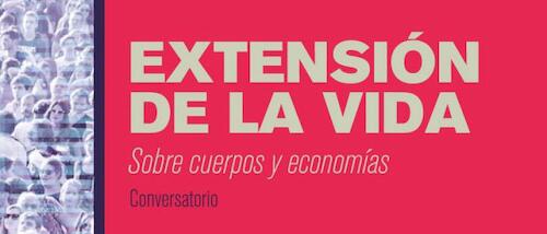 Extensión de la vida. Sobre cuerpos y economías