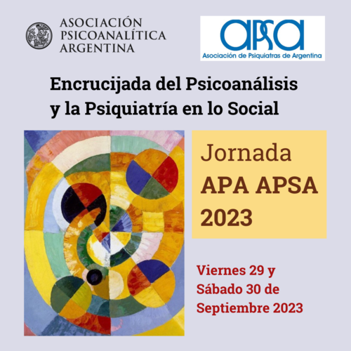 JORNADA APA-APSA: "Encrucijada del Psicoanálisis y la Psiquiatría en lo social"