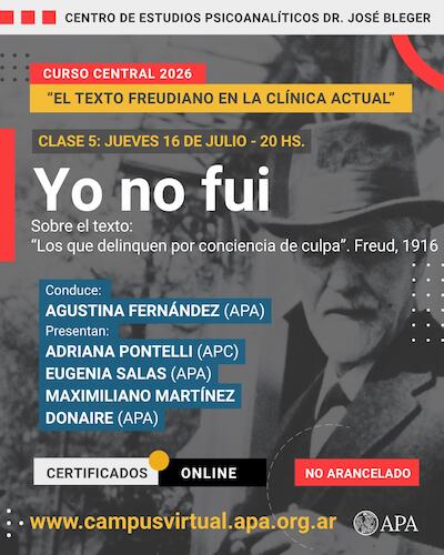 Yo no fui. Sobre el texto:  "Los que delinquen por conciencia de culpa". (Freud - 1916)